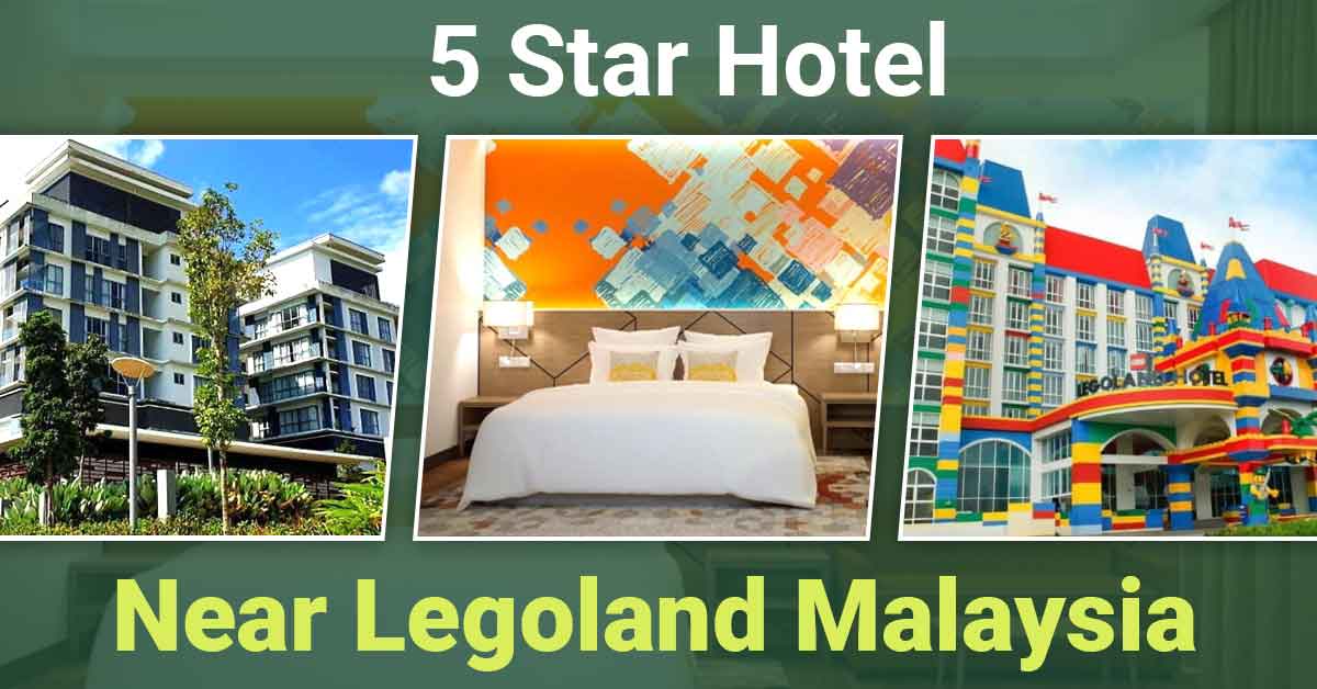 Read our guide for the most luxurious 5 star hotels near Legoland Malaysia for your next family adventure!