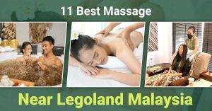 Best massage near Legoland Malaysia for full rest and relaxation.