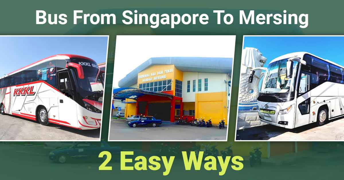 Learn the 2 easy ways to travel from Singapore to Mersing via bus.