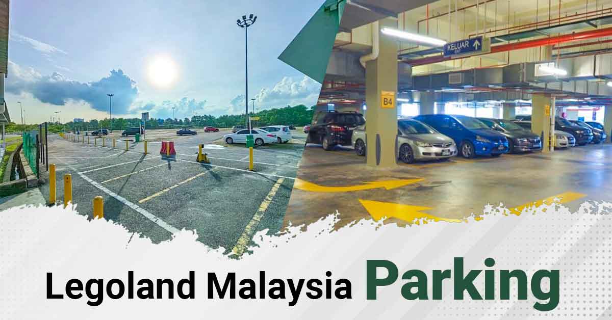 Read our short but sweet guide on Legoland Malaysia parking spaces.