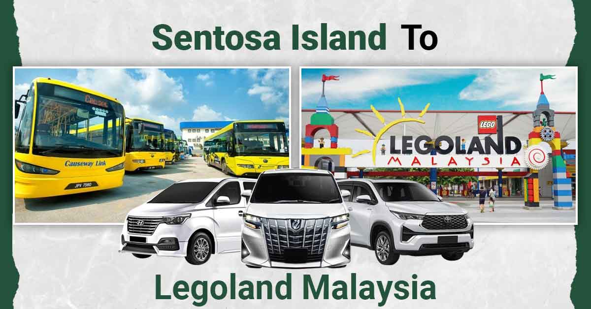 Find out transport options from Sentosa Island to Legoland Malaysia