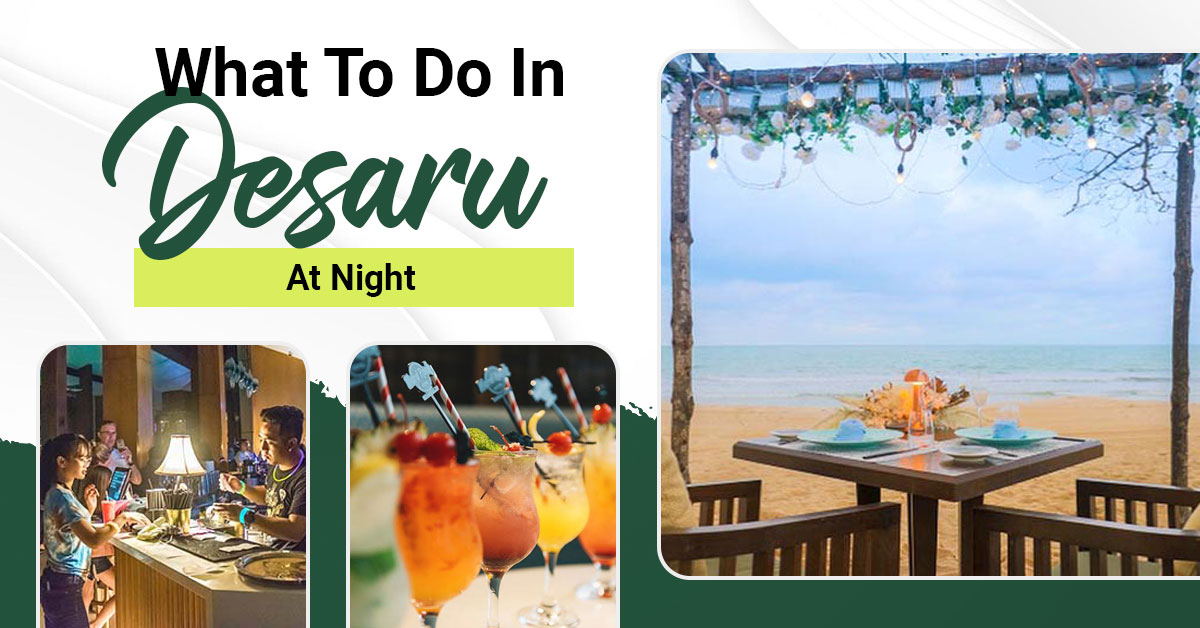 Fun activities and things to try in Desaru at night you cannot miss!